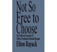 Elton Rayack Not So Free to Choose (Copertina rigida)
