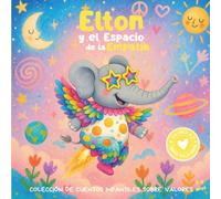 Elton y el Espacio de la Empatía: Colección de cuentos infantiles sobre valores. Libro infantil en español para niños de 3-8 años: 4
