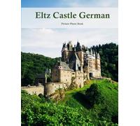 Eltz Castle German: A Beautifully Curated Coffee Table Book for Travel and Tourism Enthusiasts