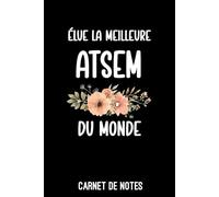 élue la meilleure ATSEM du monde fleurs: Carnet de notes ATSEM | Bloc notes A5 (6x9 pouces - 15,24 x 22,86 cm) | 100 pages lignées à remplir