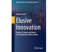 Elusive Innovation: Promises, Failures and Policies for Emerging Innovation Systems