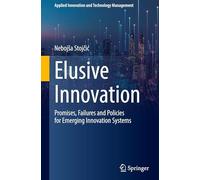 Elusive Innovation – Promises, Failures and Policies for Emerging Innovation Systems