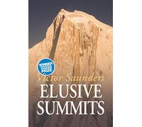 Elusive Summits: Four Expeditions in the Karakoram