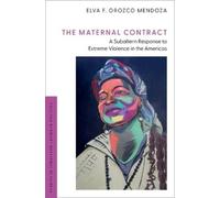 Elva F. Orozco Mendoza The Maternal Contract (Tascabile)
