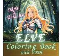 ELVE Coloring Book: Let the beautiful elves guide you through a magical journey of relaxation and artistic growth!