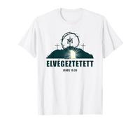 ELVÉGEZTETETT - Passover Easter Jesus Cross Faith Hungarian Maglietta
