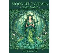 Elven Magic Coloring book: Moonlit Fantasia Series