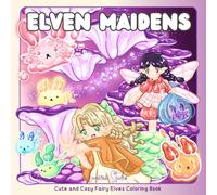 Elven Maidens: Cute and Cozy Fairy Elves Coloring Book
