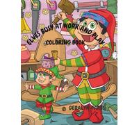 ELVES BUSY AT WORK AND PLAY: CHRISTMAS COLORING BOOK