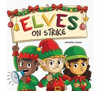 Elves on Strike: A Funny Christmas Rhyming Read Aloud