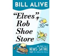 “Elves” Rob Shoe Store: And More Silly News Satire From The Fabricated Press