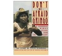 Elvia Alvarado Don't be Afraid Gringo (Tascabile)