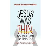 Elvin Adams Mph Jesus Was Thin So You Can Be Thin Too (Tascabile)