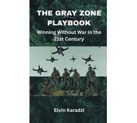 Elvin Karadzi The Gray Zone Playbook: Winning Without War in (Copertina rigida)