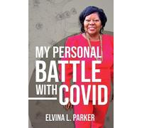 Elvina L Parker My Personal Battle With Covid (Tascabile)