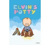 Elvin's Potty: Toddler Potty Training Made Fun - A Silly Poop and Potty Story for Kids 1-3