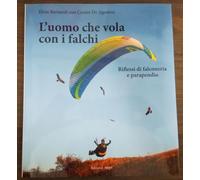 Elvio Bernardi-L'uomo che vola con i falchi. Riflessi di falconeria e parapendio