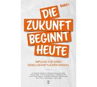 Elvira Driediger Frank Lustig Ch Die Zukunft beginnt heute: Impulse (Tascabile)