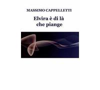 Elvira è di là che piange