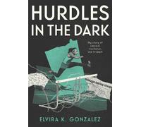 Elvira K. Gonzalez Hurdles in the Dark (Copertina rigida)
