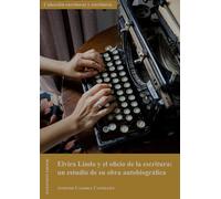 Elvira Lindo y el oficio de la escritura: un estudio de su obra autobiográfica