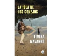 Elvira Navarro La isla de los conejos / Rabbit Island (Tascabile)