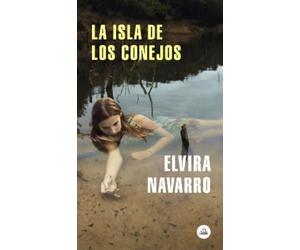 Elvira Navarro La isla de los conejos / Rabbit Island (Tascabile)
