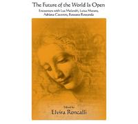 Elvira Roncalli The Future of the World Is Open (Tascabile)