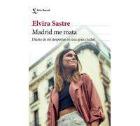Elvira Sastre Madrid Me Mata: Diario de Mi Despertar En Una Gran Ciu (Tascabile)