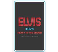 ELVIS 1971: Heavy Is the Crown