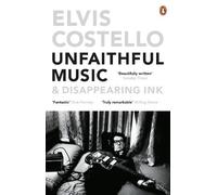 Elvis Costello Unfaithful Music and Disappearing Ink (Tascabile)