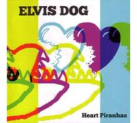 Elvis Dog - Heart Piranhas (+Download)