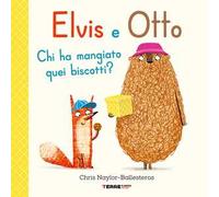 Elvis e Otto. Chi ha mangiato quei biscotti? Ediz. a colori