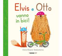 Elvis e Otto vanno in bici. Ediz. a colori