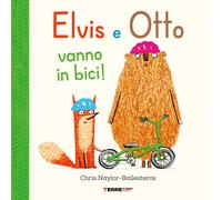 Elvis e Otto vanno in bici. Ediz. a colori - Naylor-Ballesteros Chris