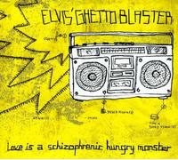 Elvis Ghetto Blaster - Love Schizophrenic Hungry