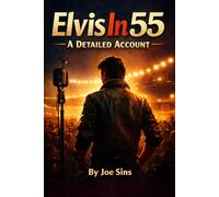 Elvis in 55: A Definitive Account of the Year That Changed Rock 'n' Roll