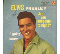 Elvis Presley - Are You Lonesome To-Night? / I Gotta Know - Elvis Presley - Are You Lonesome To-Night? / I Gotta Know
