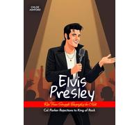 Elvis Presley Rise From Struggle Biography for Kids: Col. Parker Rejections to King of Rock