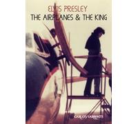 Elvis Presley: The Airplanes & The King