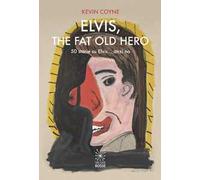 Elvis, the fat old hero. Cinquanta storie su Elvis... anzi no