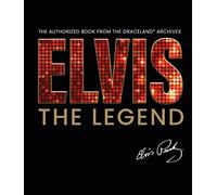 Elvis: The Legend: The Authorized Book from the Graceland Archives