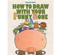 Elwood H. Smith How to Draw with Your Funny Bone (Copertina rigida)