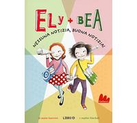 Ely + Bea. Nessuna notizia, buona notizia!: Vol. 8