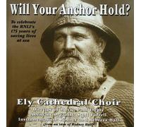 Ely Cathedral Choir - Will Your Anchor Hold