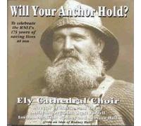 Ely Cathedral Choir - Will Your Anchor Hold