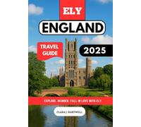 ELY, ENGLAND TRAVEL GUIDE 2025