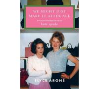 Elyce Arons We Might Just Make It After (Copertina rigida) (PRESALE 17/07/2025)