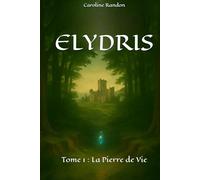 ELYDRIS: Tome 1 : La Pierre de Vie