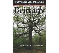 Elyn Aviva Gary White Powerful Places in Brittany (Tascabile)